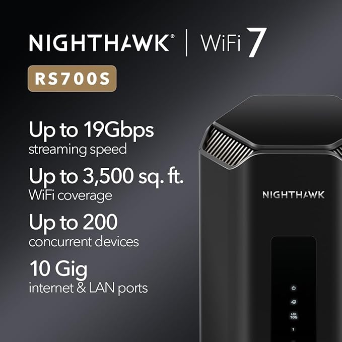 NETGEAR Nighthawk Tri-Band WiFi 7 Router (RS700S) - Security Features, BE19000 Wireless Speed (up to 19 Gbps) – 10 Gig Internet Port - Covers up to 3,500 sq. ft. – 1-Year Armor & Free Expert Help