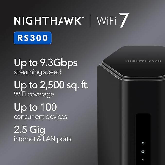 NETGEAR Nighthawk Tri-Band WiFi 7 Router (RS300) - Security Features, BE9300 Wireless Speed (up to 9.3 Gbps) - Covers up to 2,500 sq. ft., 100 Devices - 2.5 Gig Internet Port - Free Expert Help