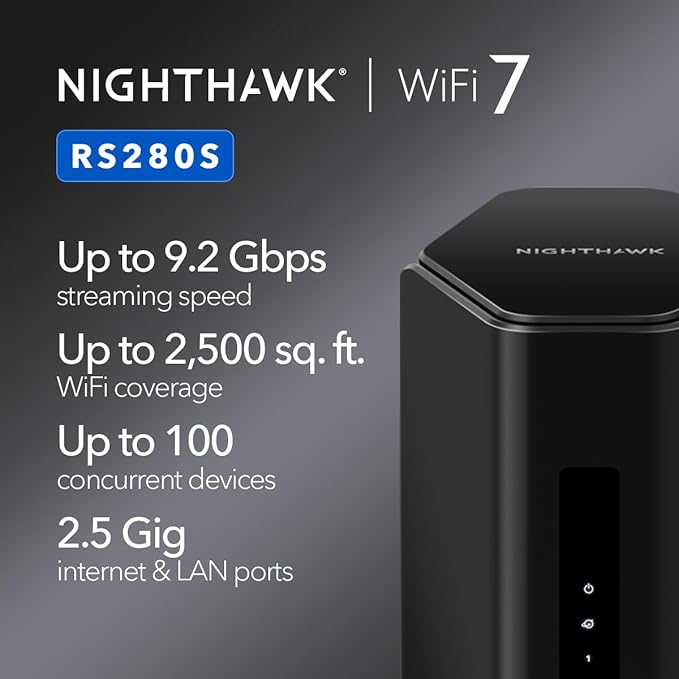 NETGEAR Nighthawk Tri-Band WiFi 7 Router (RS280S) - Security Features, BE9200 Wireless Speed (up to 9.2 Gbps) - Covers up to 2,500 sq. ft. - 2.5 Gig Internet Port – 1-Year Armor & Free Expert Help