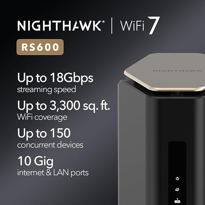 NETGEAR Nighthawk Tri-Band WiFi 7 Router (RS600) - Security Features, BE18000 Wireless Speed (up to 18 Gbps) – 10 Gig Internet Port - Covers up to 3,300 sq. ft., 150 Devices - Free Expert Help