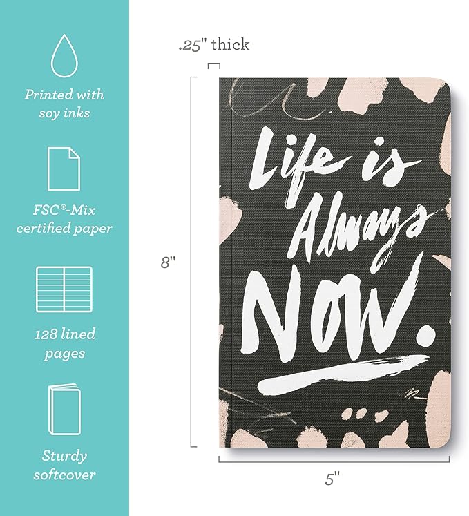 Compendium Softcover Journal - Life is Always Now. – A Write Now Journal with 128 Lined Pages, 5″W x 8″H